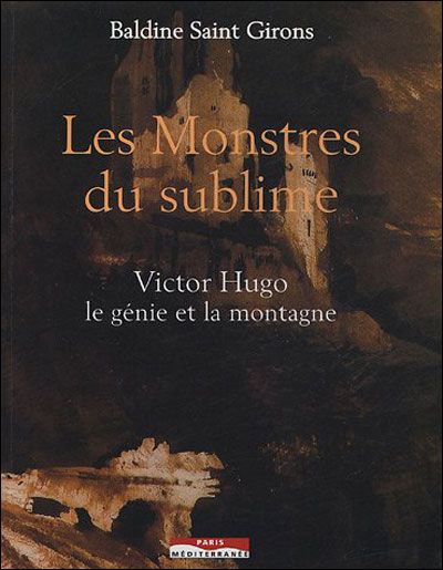 Les monstres du sublime Victor Hugo Le génie et la montagne