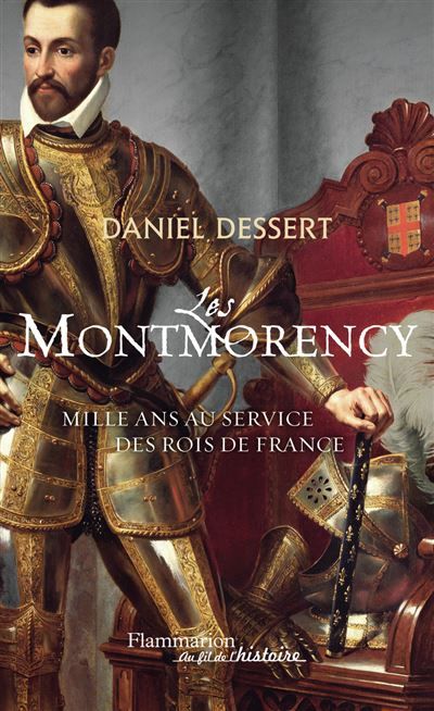 Les Montmorency Mille ans au service des Rois de France