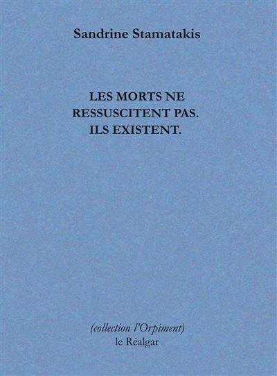 Les Morts ne ressuscitent pas. Ils existent.