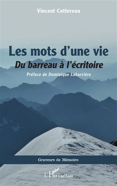 Les mots d’une vie Du barreau à l’écritoire - Dominique Labarrière