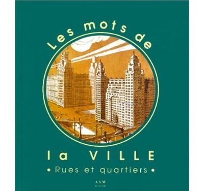 Les Mots de la Ville Rues et Quartiers Tome 1