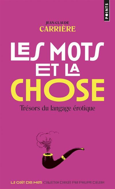 Les Mots et la Chose Trésors du langage érotique