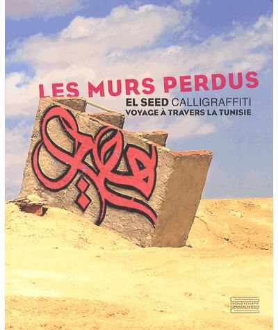 Les Murs Perdus Voyage à travers la Tunisie