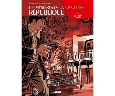 Les Mystères de la 5e République - Tome 03 Les larmes d'Alger