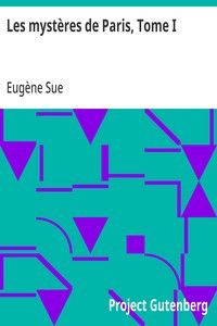 Les mystères de Paris, Tome I