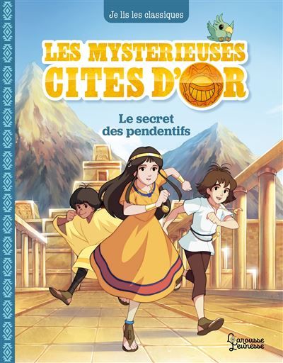 Les mystérieuses Cités d'Or T2 Le secret des pendentifs