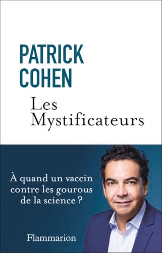 Les Mystificateurs: À quand un vaccin contre les gourous de la science ?
