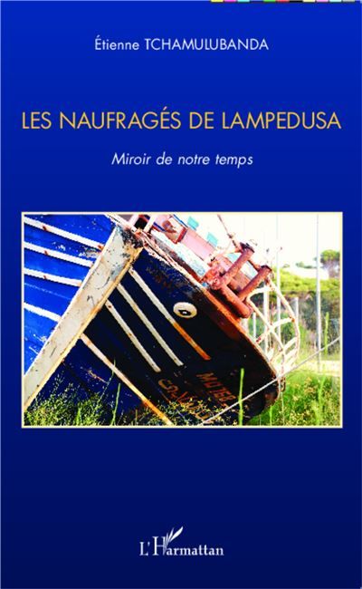 Les naufragés de Lampedusa Miroir de notre temps