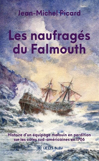 Les naufragés du Falmouth Histoire d'un équipage malouin en perdition sur les côtes sud-américaines en 1706