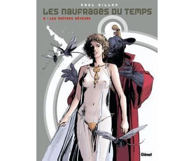 Les naufragés du temps - Tome 06 Les maîtres-rêveurs