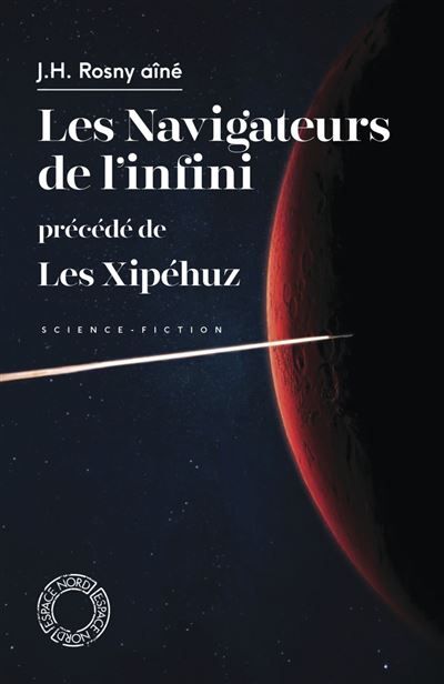 Les Navigateurs de l'infini - précédé de Les Xipéhuz