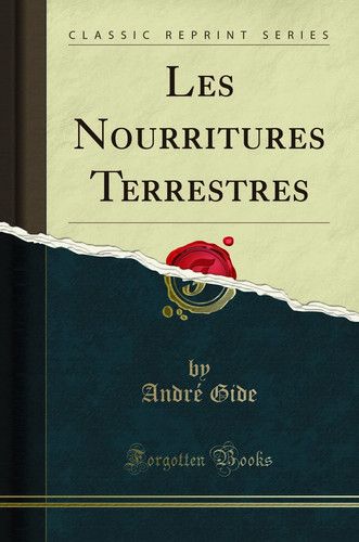 Couverture de Les Nourritures Terrestres (Classic Reprint) par André Gide