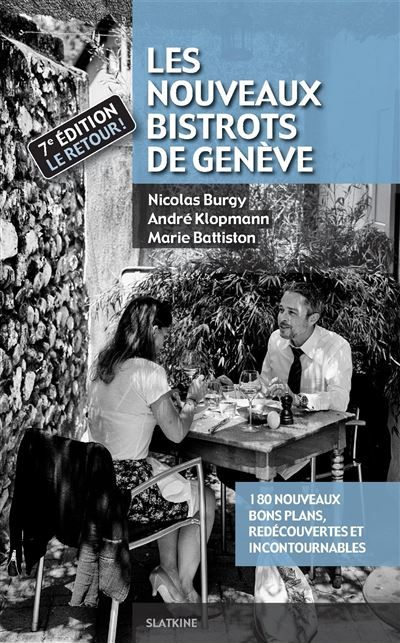 Les nouveaux bistrots de geneve 180 nouveaux bons plans, redécouvertes et incontournables, 7ème édition