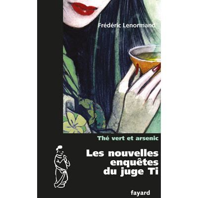 Les nouvelles enquêtes du Juge Ti : Thé vert et arsenic