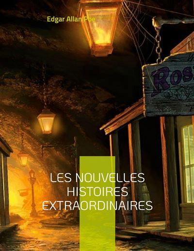 Les Nouvelles histoires extraordinaires Une traduction de Charles Baudelaire - Edgar Allan Poe - Books On Demand