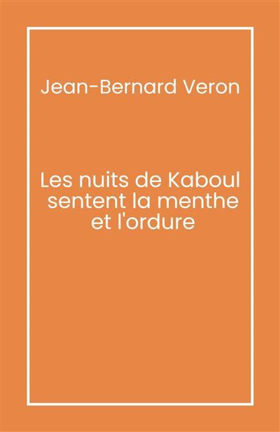 Les Nuits de Kaboul sentent la menthe et l'ordure