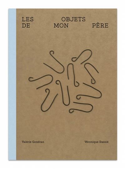 Les objets de mon père - Valérie Gondran