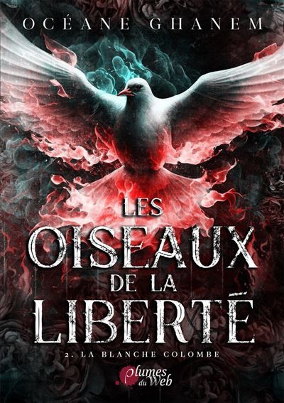 Les oiseaux de la liberté - Tome 02 La blanche colombe