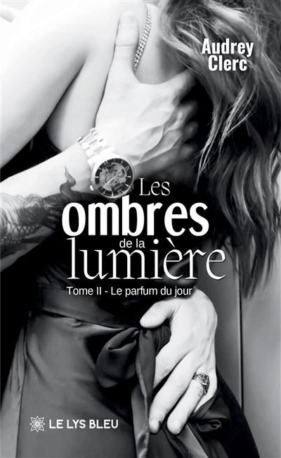 Les ombres de la lumière Tome II : Le parfum du jour