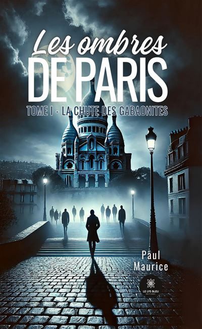 Les ombres de Paris Tome I - La chute des Gabaonites