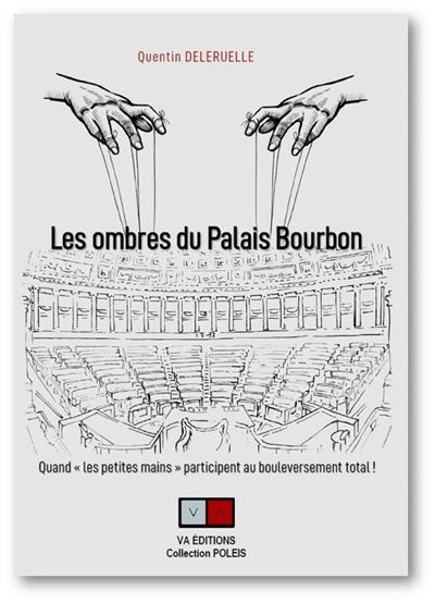 Les ombres du Palais Bourbon Quand "les petites mains" participent au bouleversent total !