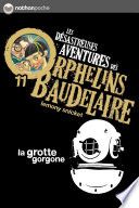 Les orphelins Baudelaire T11 : La grotte gorgone
