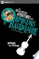 Les orphelins Baudelaire T5 : Piège au collège