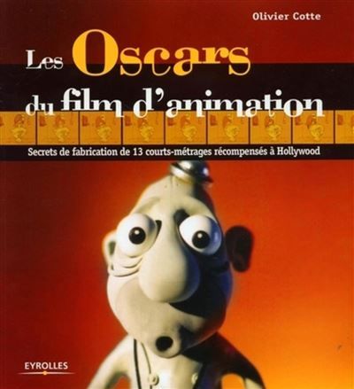 Les Oscars du film d'animation Secrets de fabrication de 13 courts-métrages récompensés à Hollywood
