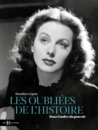 Les Oubliées de l'Histoire - Dans l'ombre du pouvoir