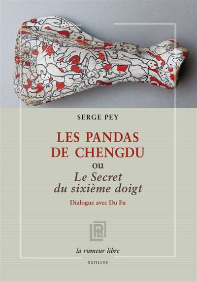 Les pandas de Chengdu ou Le secret du sixième doigt Dialogue avec Du Fu