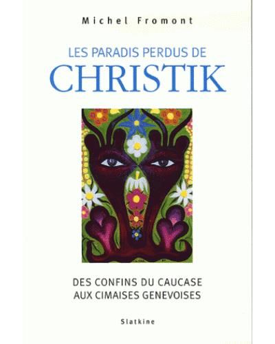 Les paradis perdus de christik Des confins du caucase aux cimaises genevoises