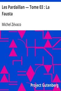Les Pardaillan — Tome 03 : La Fausta