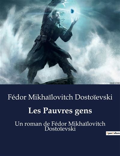Les Pauvres gens Un roman de Fédor Mikhaïlovitch Dostoïevski