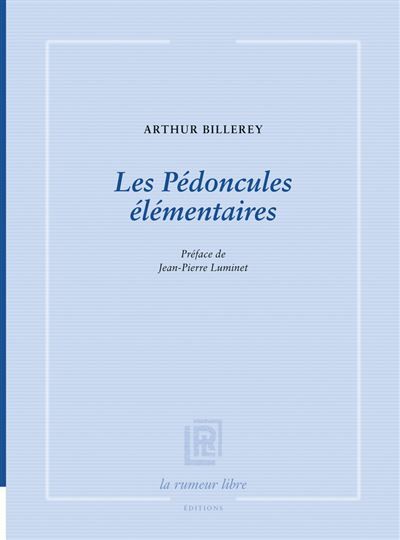Les Pédoncules élémentaires Préface de Jean-Pierre Luminet
