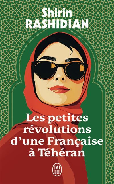 Les Petites Révolutions d'une Française à Téhéran