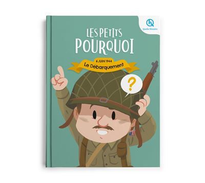 Les Petits Pourquoi : Le débarquement 6 juin 1944