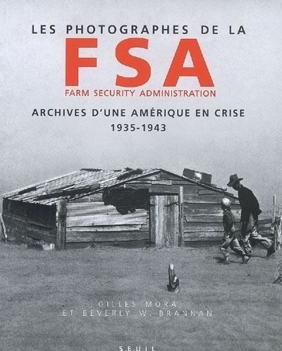 Les Photographes de la Farm Security Administration (1935-1943). Archives d'une Amérique en crise 1935-1943 Archives d'une Amérique en crise