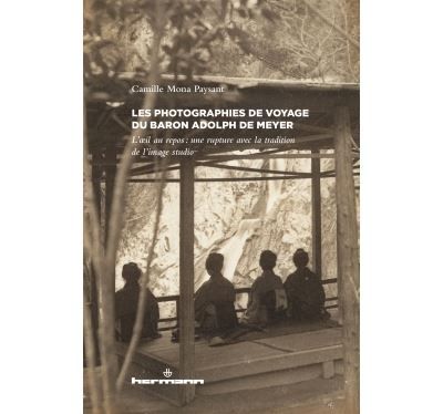 Les photographies de voyage du baron Adolf de Meyer L'oeil au repos : une rupture avec la tradition de l'image studio