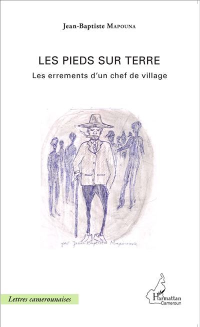 Les pieds sur terre Les errements d'un chef de village
