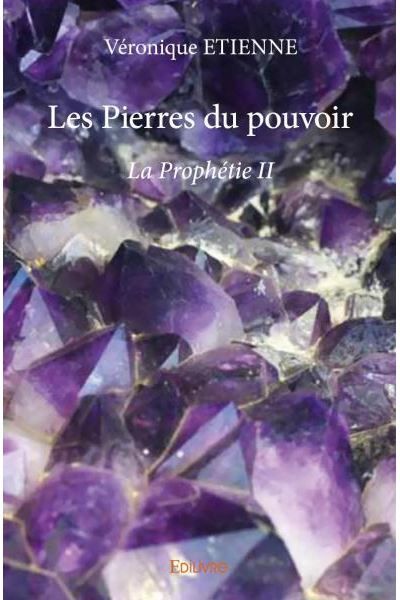 Les pierres du pouvoir - ii La Prophétie II