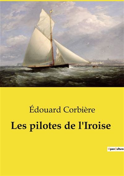 Les pilotes de l'Iroise Une aventure maritime et humaine au coeur de la Bretagne