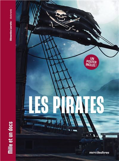 Les Pirates - Mille et un docs Inclus : un poster recto verso !