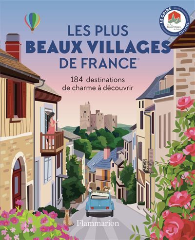Les Plus Beaux Villages de France 184 destinations de charme à découvrir