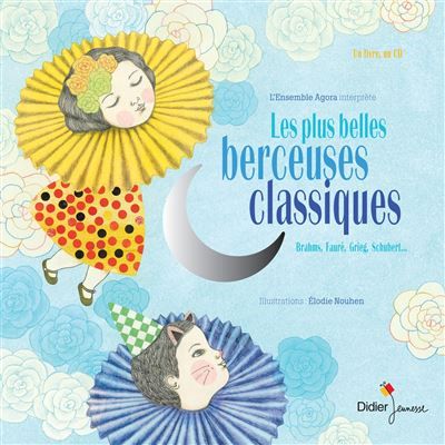 Les plus belles berceuses classiques Livre avec un CD audio Edition classique