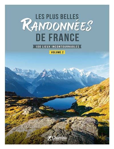 Les plus belles randonnees de france - volume 2 100 lieux incontournables