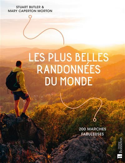 Les plus belles randonnées du monde 200 marches fabuleuses