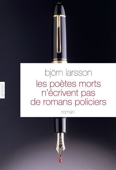 Les poètes morts n'écrivent pas de romans policiers Roman - traduit du suédois par Philippe Bouquet