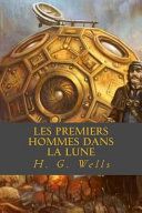 Couverture de Les Premiers Hommes Dans La Lune par H. G. Wells