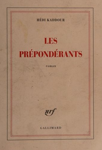 Les Prépondérants - Grand prix du Roman de l'Académie francaise 2015 [ Edition Blanche ] (French Edition)