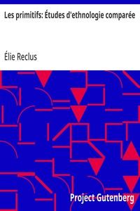 Les primitifs: Études d'ethnologie comparée